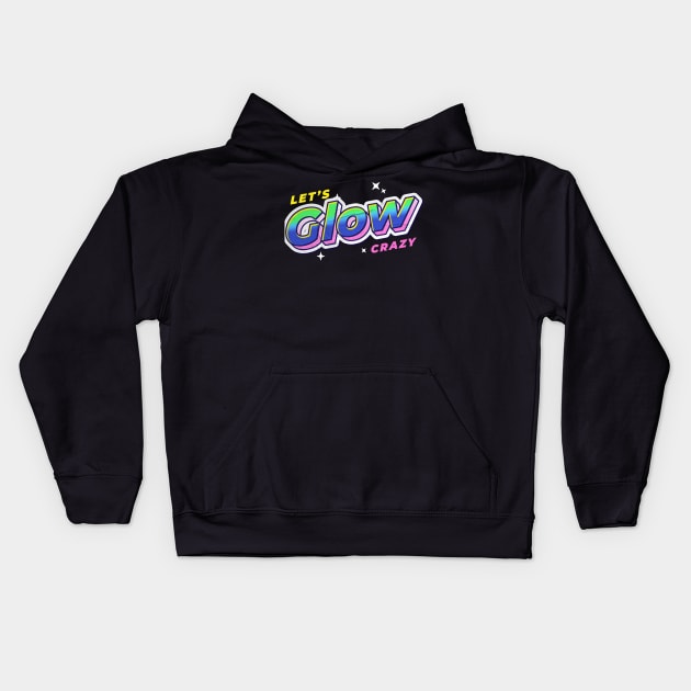 Lets glow crazy Kids Hoodie by JayD World